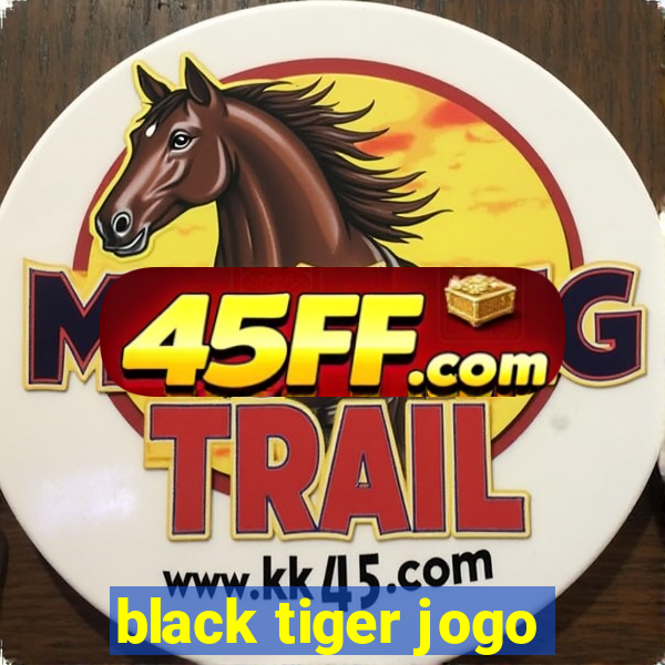 black tiger jogo